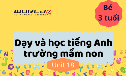 UNIT 18 (3 TUỔI - TUẦN 45 VÀ TUẦN 46) PHONIC Y.Z SOUND - 7 TIẾT